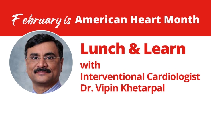Heart Health Lunch & Learn with Dr. Khetarpal
